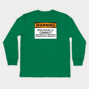 Warning : Politically Correct Kids Long Sleeve T-Shirt